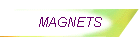 MAGNETS